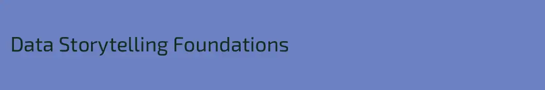Data Storytelling Foundations